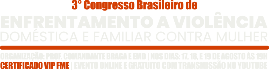 3º Congresso de Enfrentamento a Violência Doméstica e Familiar contra Mulher